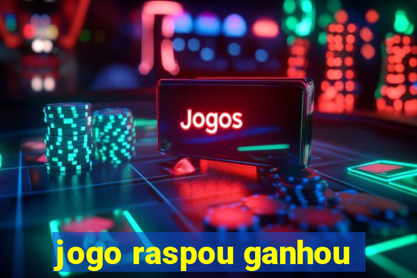 jogo raspou ganhou